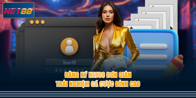 Đăng ký NET88 đơn giản trải nghiệm cá cược đỉnh cao